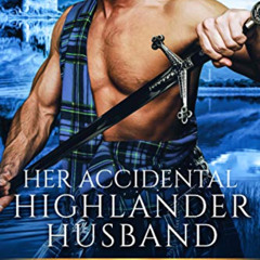 [Download] EBOOK 🗂️ Her Accidental Highlander Husband (Clan MacKinlay Book 1) by  Al
