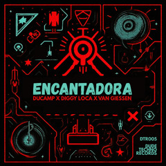Ducamp x Diggy Loca x Van Giessen - Encantadora