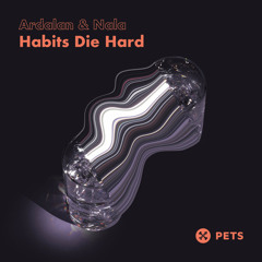 PREMIERE – Ardalan & Nala – Habits Die Hard (Damon Jee Remix) (Pets Recordings)