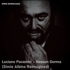 Luciano Pavarotti - Nessun Dorma (Simio Albino Reimagined)[FREE DOWNLOAD]