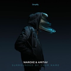Waroxe & Amitav - Surrounded By Your Name