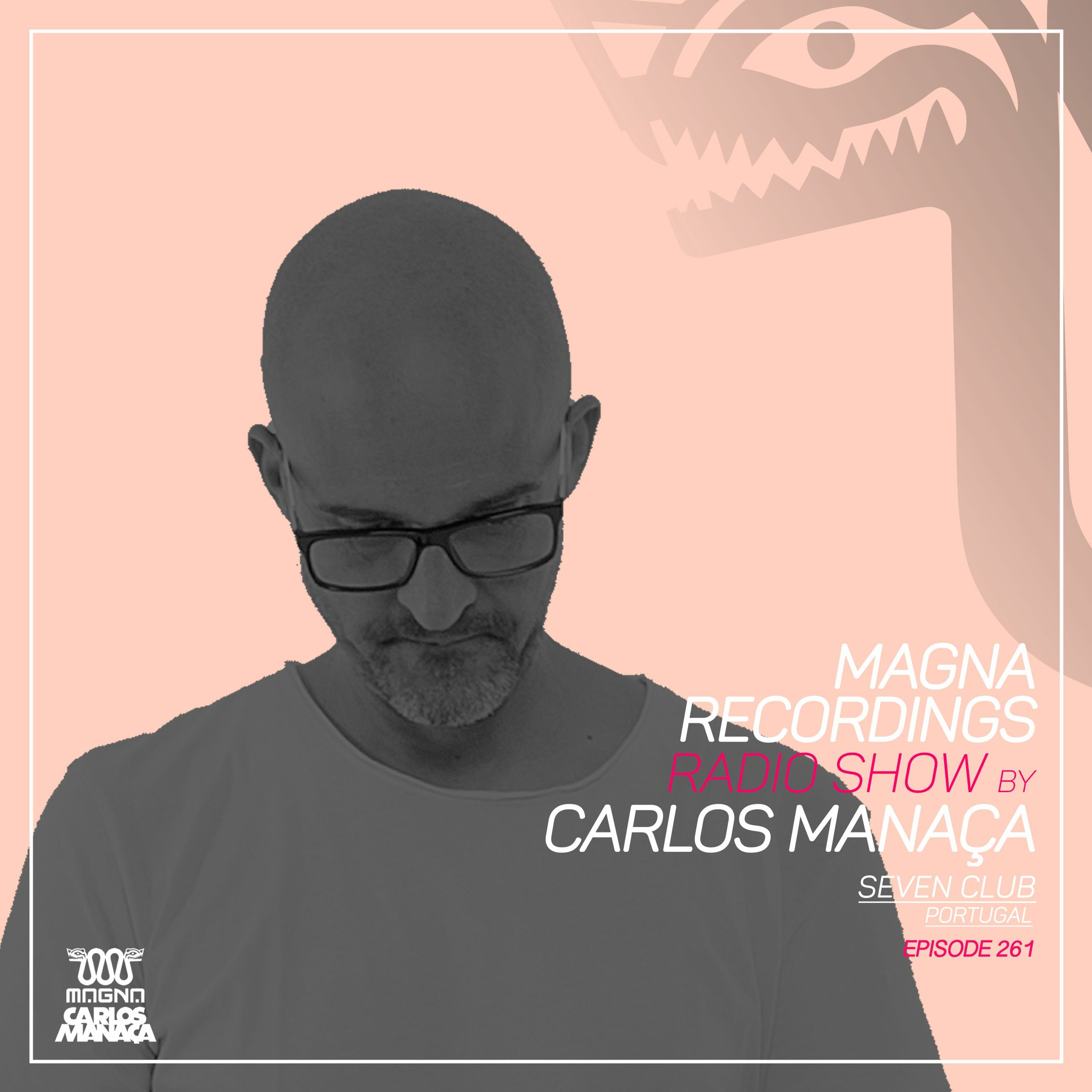 Magna Recordings Radio Show By Carlos Manaça 261 | Seven Club [Torres Novas] Portugal episode artwork