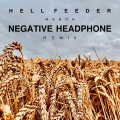Hell Feeder - Mabon (Negative Headphone Remix)