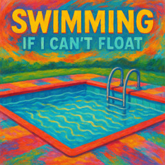 SWIMMING IF I CAN'T FLOAT