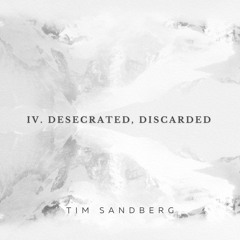 IV. DESECRATED, DISCARDED (from At the Mountains of Madness suite)
