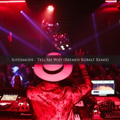 Supermode - Tell Me Why (Bremen Kobalt Remix)
