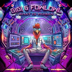Gigi & FowlOwl - What Is Human (OUT NOW @Blacklite Records)