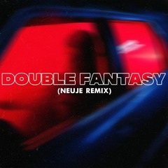 Double Fantasy (Neuje remix)