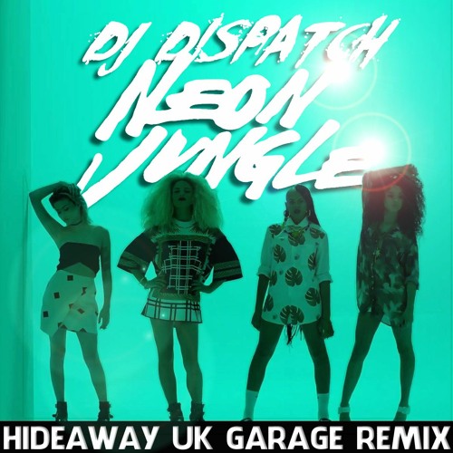 Dispatch & Neon Jungle - Hideaway Ukg