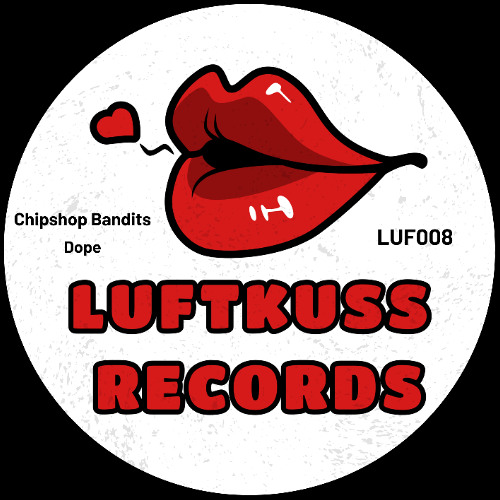 Chipshop Bandits - Dope - LUF008