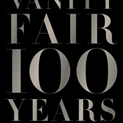 [Download] EBOOK √ Vanity Fair 100 Years: From the Jazz Age to Our Age by  Graydon Ca