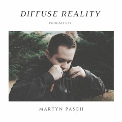 Diffuse Reality Podcast 073 : Martyn Päsch