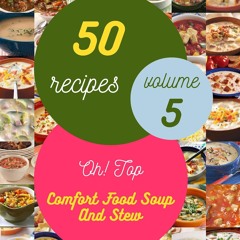 ⚡Audiobook🔥 Oh! Top 50 Comfort Food Soup And Stew Recipes Volume 5: Let's Get Started