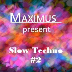 Maximus - Slow Techno #2