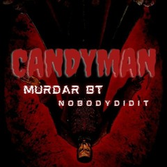 CANDYMAN_W/NobodyDidit