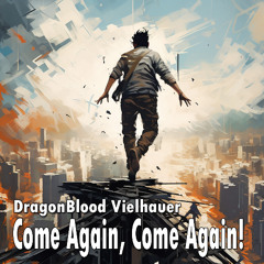 Come Again, Come Again!