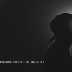 Hypnotic Techno | Tech House Mix