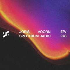 Spectrum Radio 278 by JORIS VOORN | Live from Loveland Festival