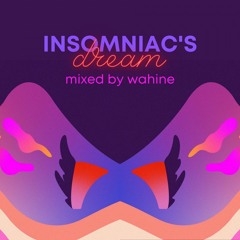 Insomniac's Dream W/ Wahine 270823