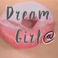 Dream Girl@