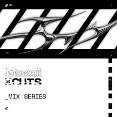 C̷U̷T̷S̷ | MIX SERIES