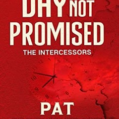 [Get] [EPUB KINDLE PDF EBOOK] Day Not Promised: The Intercessors by  Pat Simmons &  Chandra Sparks S
