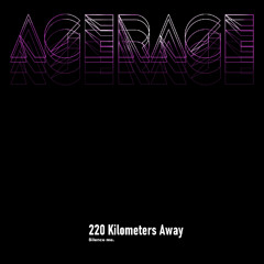 AgeRage - 220 Kilometers Away