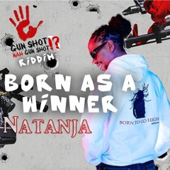 Born as a Winner (Gun Shot Nah Gunshot Riddim)