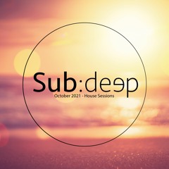 [Sub:Deep] - October 21 House Sessions