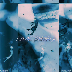 Love Phobia (Ft. iamsariiy)