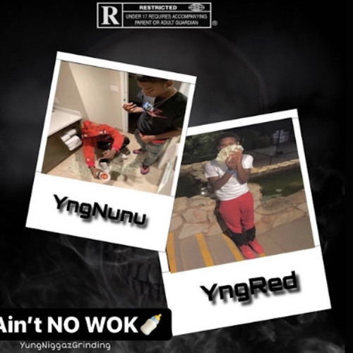 Aint No Wok W/ Yng Nunu