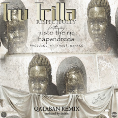 Tru Trilla - Respectfully (Qataban Remix) ft Justo the MC & NapsNdreds [produced by Shahin]