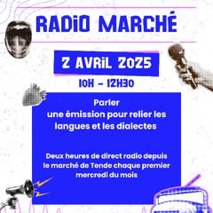 Radio Marché : Parler - une émission pour relier les langues et les dialectes