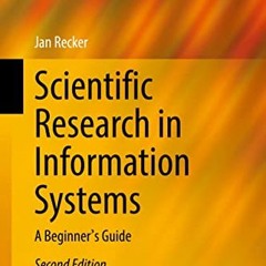[PDF DOWNLOAD] Scientific Research in Information Systems: A Beginner's Guide (Progress in IS)
