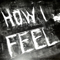 HOW I FEEL