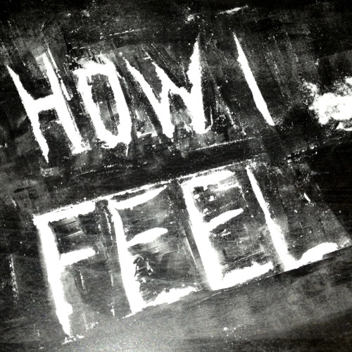 HOW I FEEL