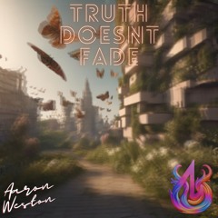 Truth Doesn't Fade