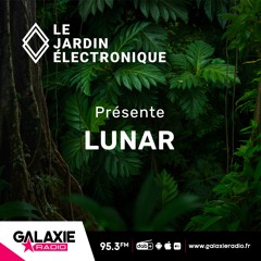 Galaxie Radio - Le Jardin Électronique invites LUNAR