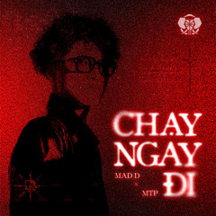 MTP x Mad D - Chay Ngay Di [Link In Bio]