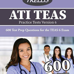 [DOWNLOAD] PDF 🖊️ ATI TEAS Practice Tests Version 6: 600 Test Prep Questions for the