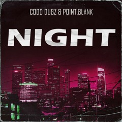 Codd Dubz x Point.Blank - Night