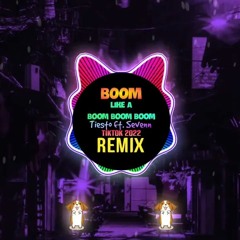 BOOM (Like A Boom Boom Boom) Remix Tiktok 2022 (Bản Chuẩn) - Tiesto ft. Sevenn || Hot Trend Tiktok