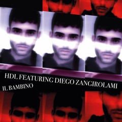 HDL Featuring Diego Zangirolami - Il Bambino