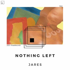PREMIERE: Jares - Nothing Left (Original Mix) [ThreeRecords(UK)]