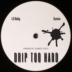 Lil Baby x Gunna - DRIP TOO HARD (Francis Jones Edit)