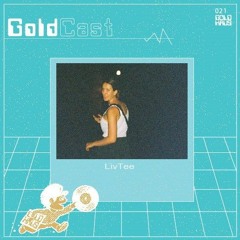 GH GoldCast 021 | LivTee