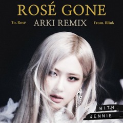 [REMIX] ROSÉ - GONE (WITH JENNIE) (ARKI REMIX)