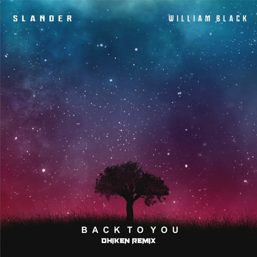 Stream BACK TO U - Slander & William Black [Dhiken Remix] by