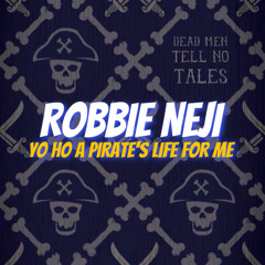 Robbie Neji - Yo Ho A Pirate's Life For Me (Extended Mix)