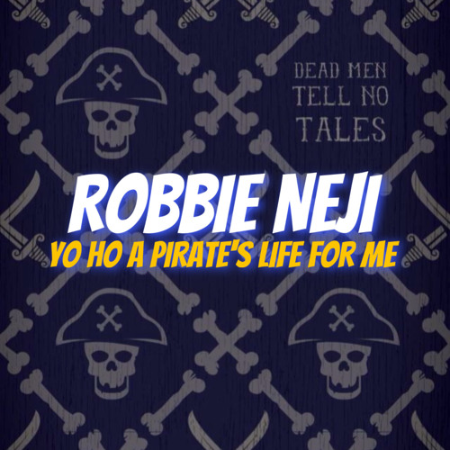 Stream Robbie Neji Yo Ho A Pirate S Life For Me Extended Mix By Robbie Neji Listen Online For Free On Soundcloud